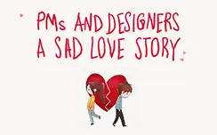 Product Managers and Designers a Sad Love Story